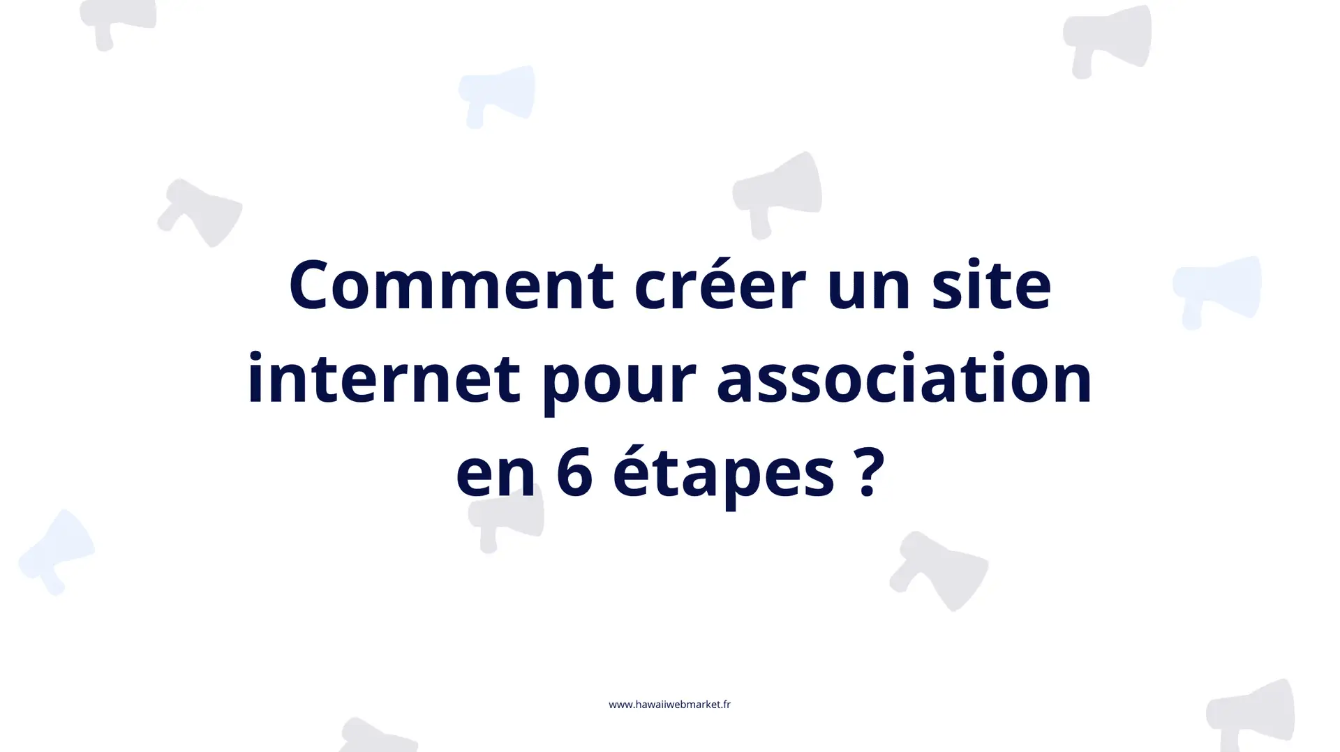 Création d'un site internet pour une association en 6 étapes.