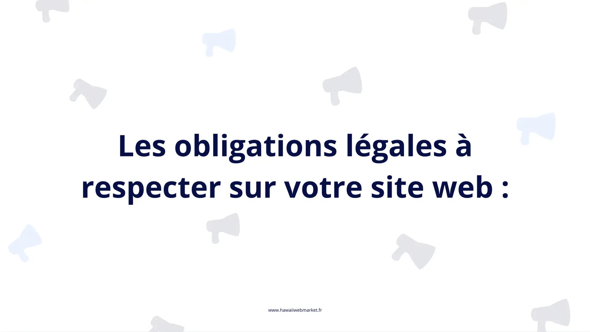 Les obligations légales à respecter pour un site web