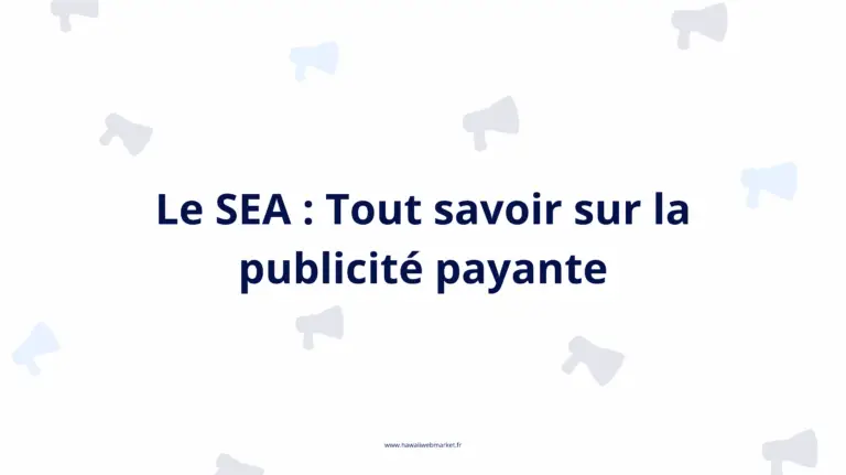 Le SEA : Tout savoir sur la publicité payante