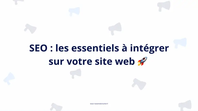 Référencement naturel : les éléments essentiels à intégrer à votre site pour booster votre visibilité