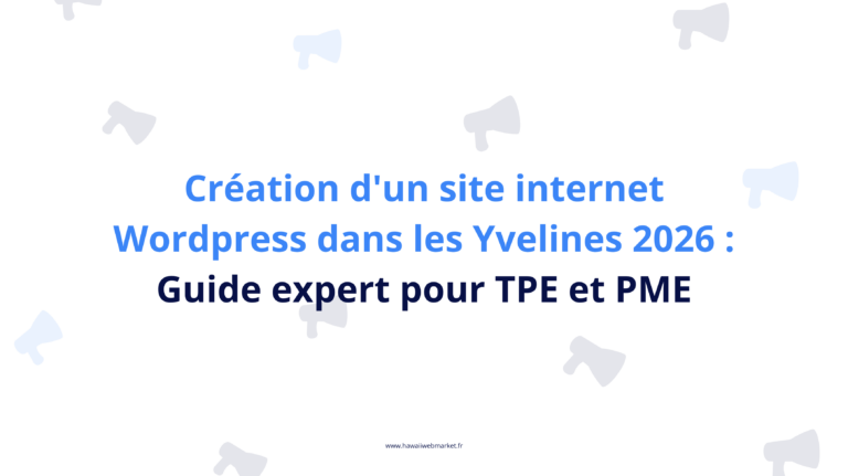 Création site internet Wordpress dans les Yvelines guide expert pour TPE et PME