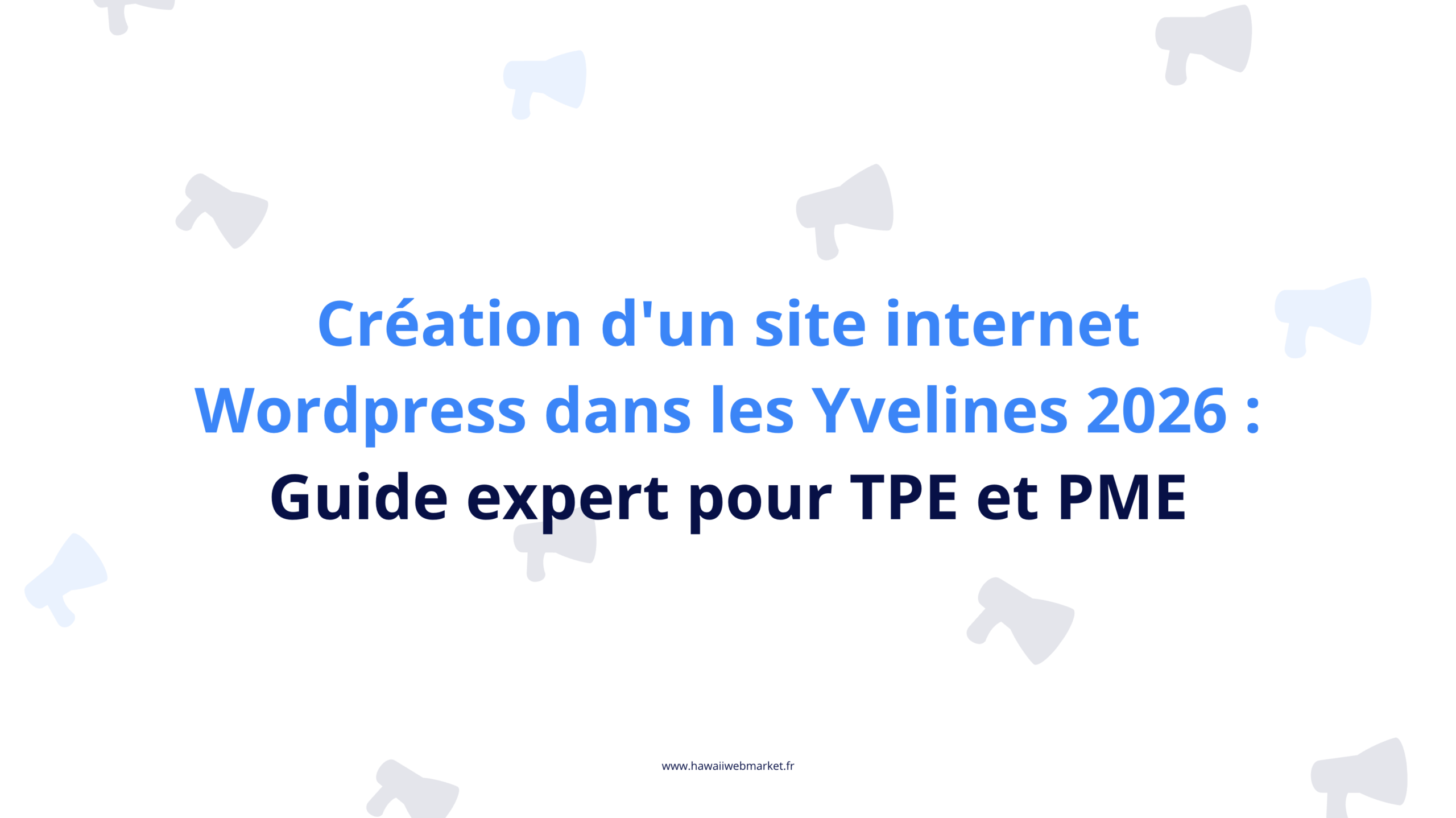 Création site internet Wordpress dans les Yvelines guide expert pour TPE et PME