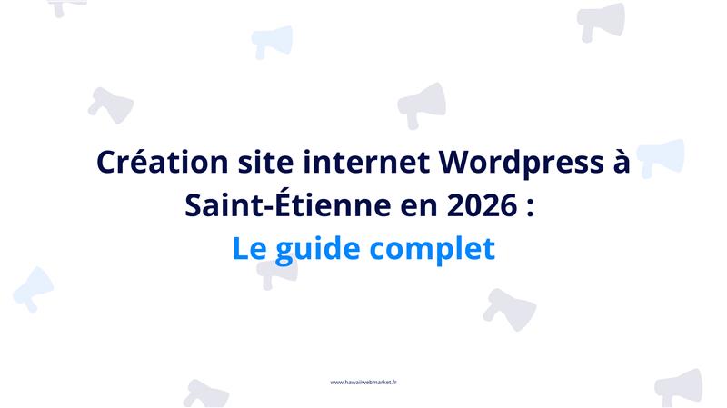 Création site internet wordpress saint étienne 2026